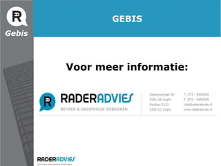 WAARVOOR GEBRUIKEN WE GEBIS - VERVOLGGebisVervolgens:Inventariseren toegekende opname eenheden (Woning)Bloktype, Woningtype en/of Bergingtype.Alle opname eenheden worden voorzien van een Basisinventarisatie Sjabloon dat kan worden gevuld.De- of Activeren van eenAdres of Blokadres.Deactiveren: 	Adresniet in bezitActiveren:	Adres is bezitGenereren van eenhoeveelhedenbestand op complexniveau.Exporterenhoeveelhedenvoor import in Vastware.