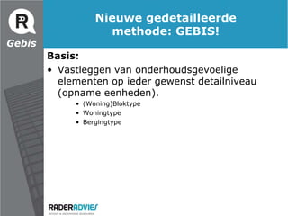 HOE HET GINGGebisInventarisatie van hoeveelhedenComplex met 100 vheKozijnen 	2000 m?Voegwerk 	7000 m?Dakpannen 	6500 m?Bakgoot 	1100 m?Dakramen	120 stSchoorstenen	115 stInventarisatie van hoeveelhedenComplex met 94 vhe