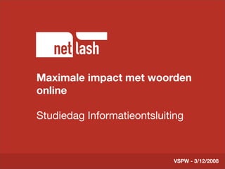 Maximale impact met woorden
       Titel tekst
online
       Beschrijving slide

Studiedag Informatieontsluiting



                            VSPW - 3/12/2008
 