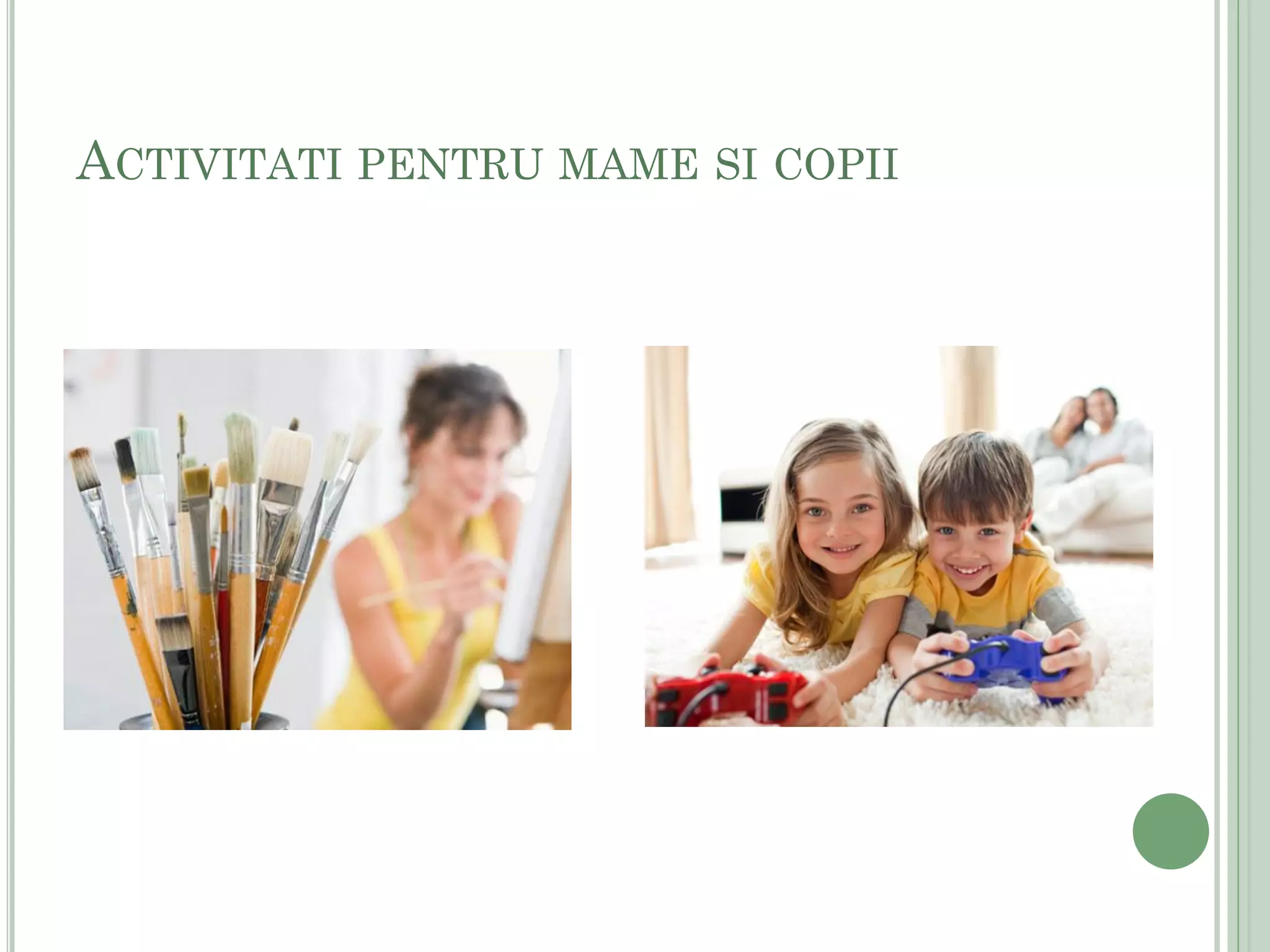 ACTIVITATI PENTRU MAME SI COPII