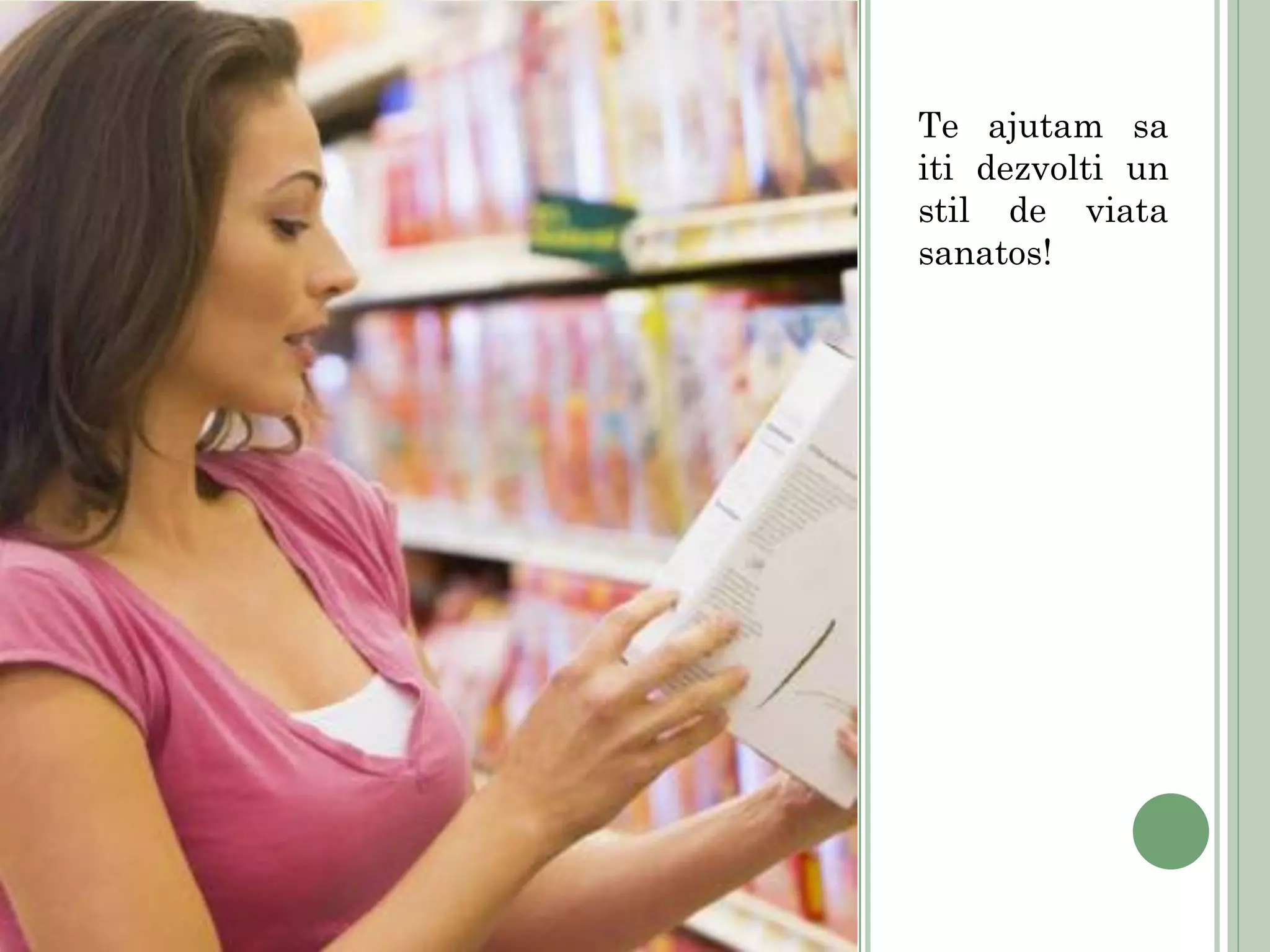 Te ajutam sa
iti dezvolti un
stil de viata
sanatos!