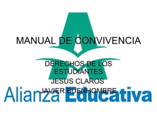 MANUAL DE CONVIVENCIA DERECHOS DE LOS ESTUDIANTES JESUS CLAROS  JAVIER BUENHOMBRE 