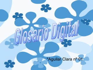 *Aguilar Clara nº 01 Glosario Digital 