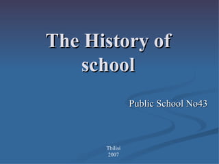 The History of school Public School No43 Tbilisi 2007 