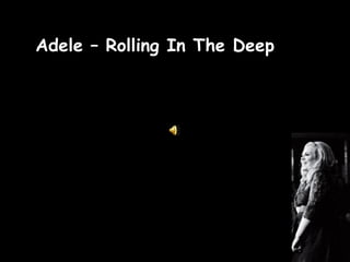 Adele – Rolling In The Deep
 