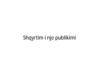Shqyrtim i nje publikimi

 