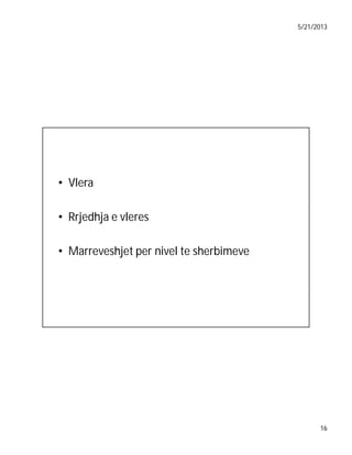 5/21/2013

• Vlera
• Rrjedhja e vleres
• Marreveshjet per nivel te sherbimeve

16

 
