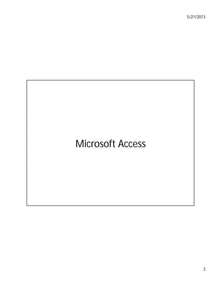 5/21/2013

Microsoft Access

3

 