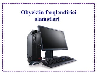 Obyektin fərqləndirici əlamətləri