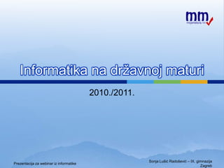 Informatika na državnoj maturi 2010./2011. 