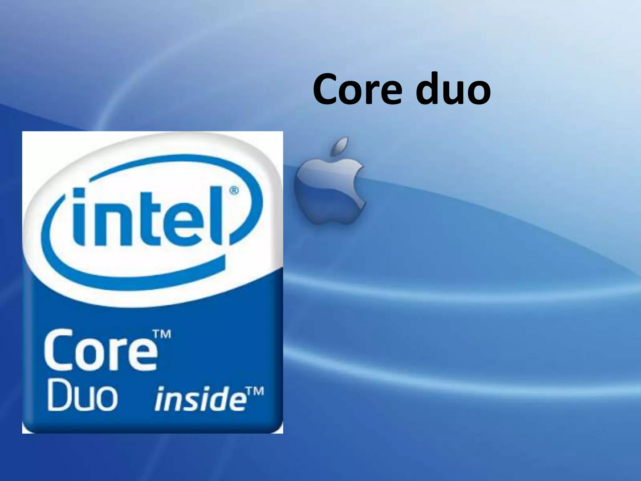 Core duo

 