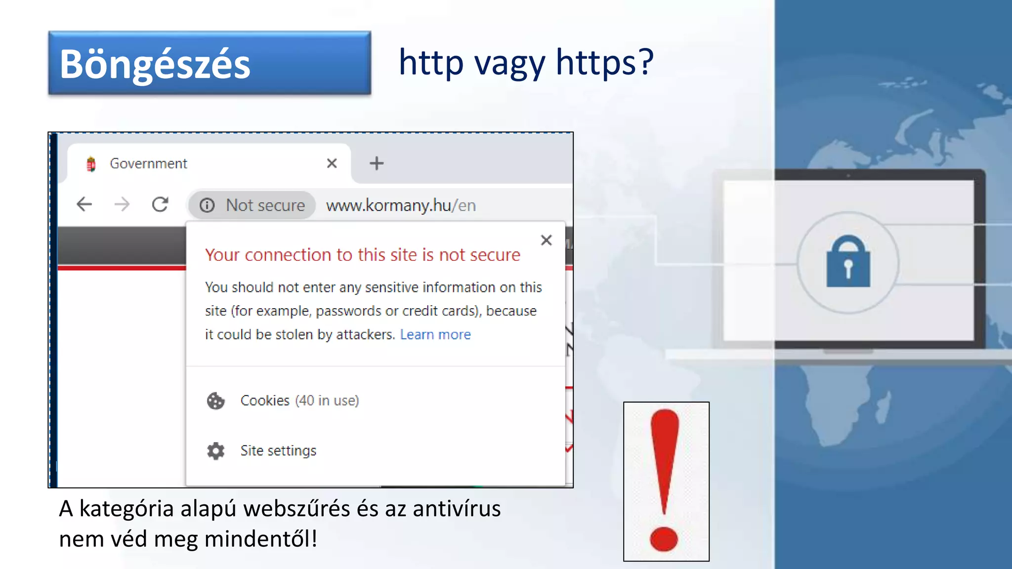 Böngészés http vagy https?
A kategória alapú webszűrés és az antivírus
nem véd meg mindentől!
 
