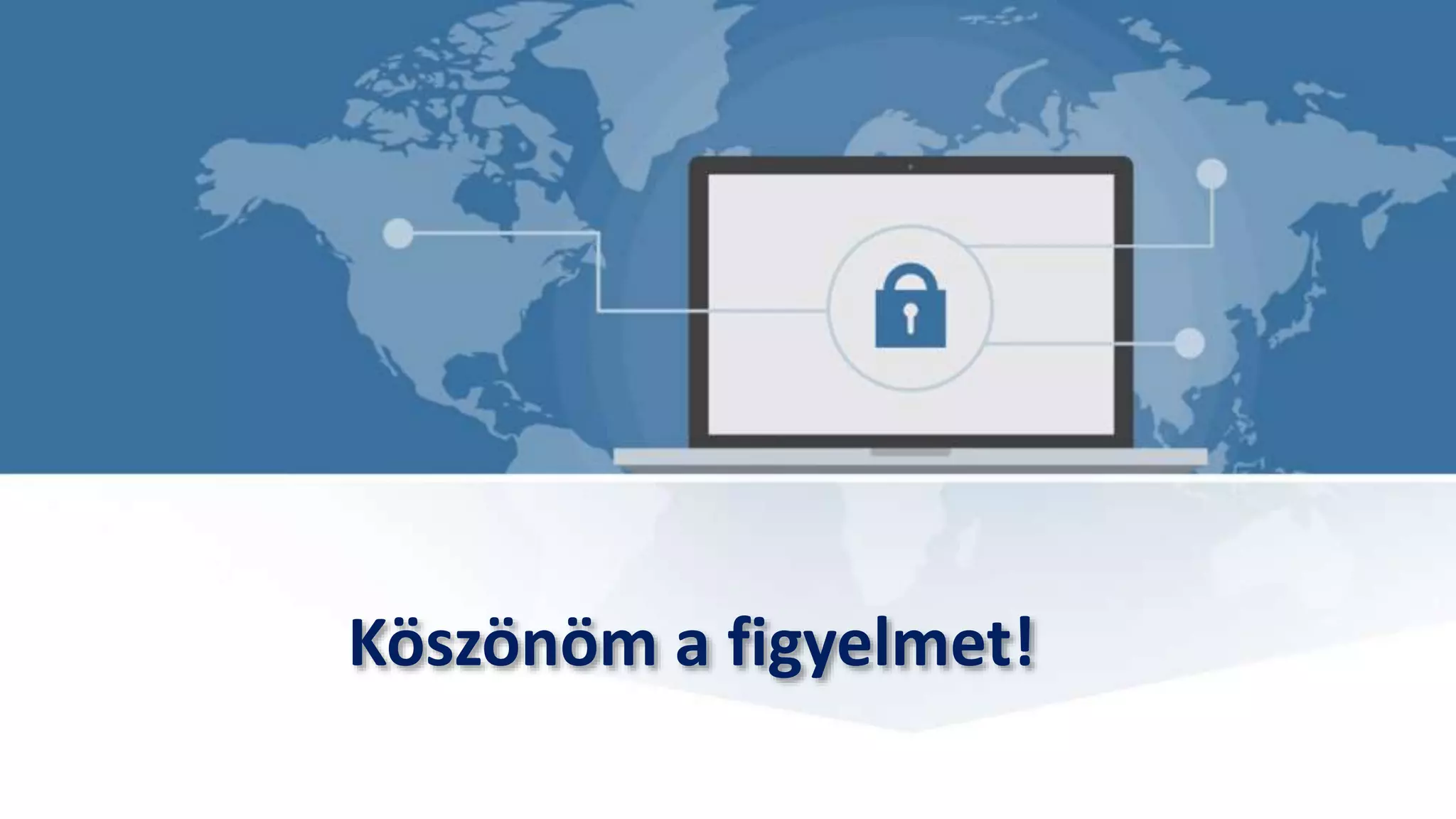 Köszönöm a figyelmet!
 