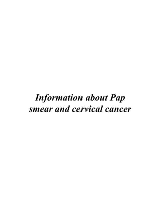 Information about Pap
smear and cervical cancer
 