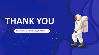 THANK YOU
Student Science and Technology Exhibition
 