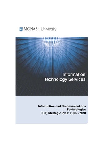 Information and Communications
Technologies
(ICT) Strategic Plan: 2006 - 2010
 