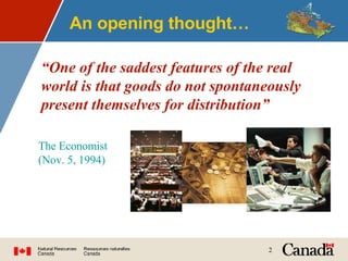 An opening thought… “ One of the saddest features of the real world is that goods do not spontaneously present themselves for distribution”   The Economist (Nov. 5, 1994) 