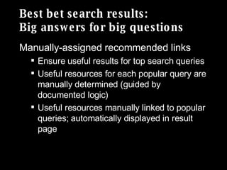 Best bet search results:  Big answers for big questions <ul><li>Manually-assigned recommended links </li></ul><ul><ul><li>...