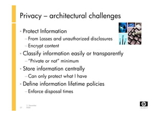 Privacy – architectural challenges

• Protect           Information
     − From Losses and unauthorized disclosures
     −...