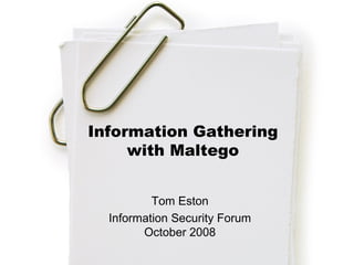 Information Gathering with Maltego Tom Eston Information Security Forum October 2008 