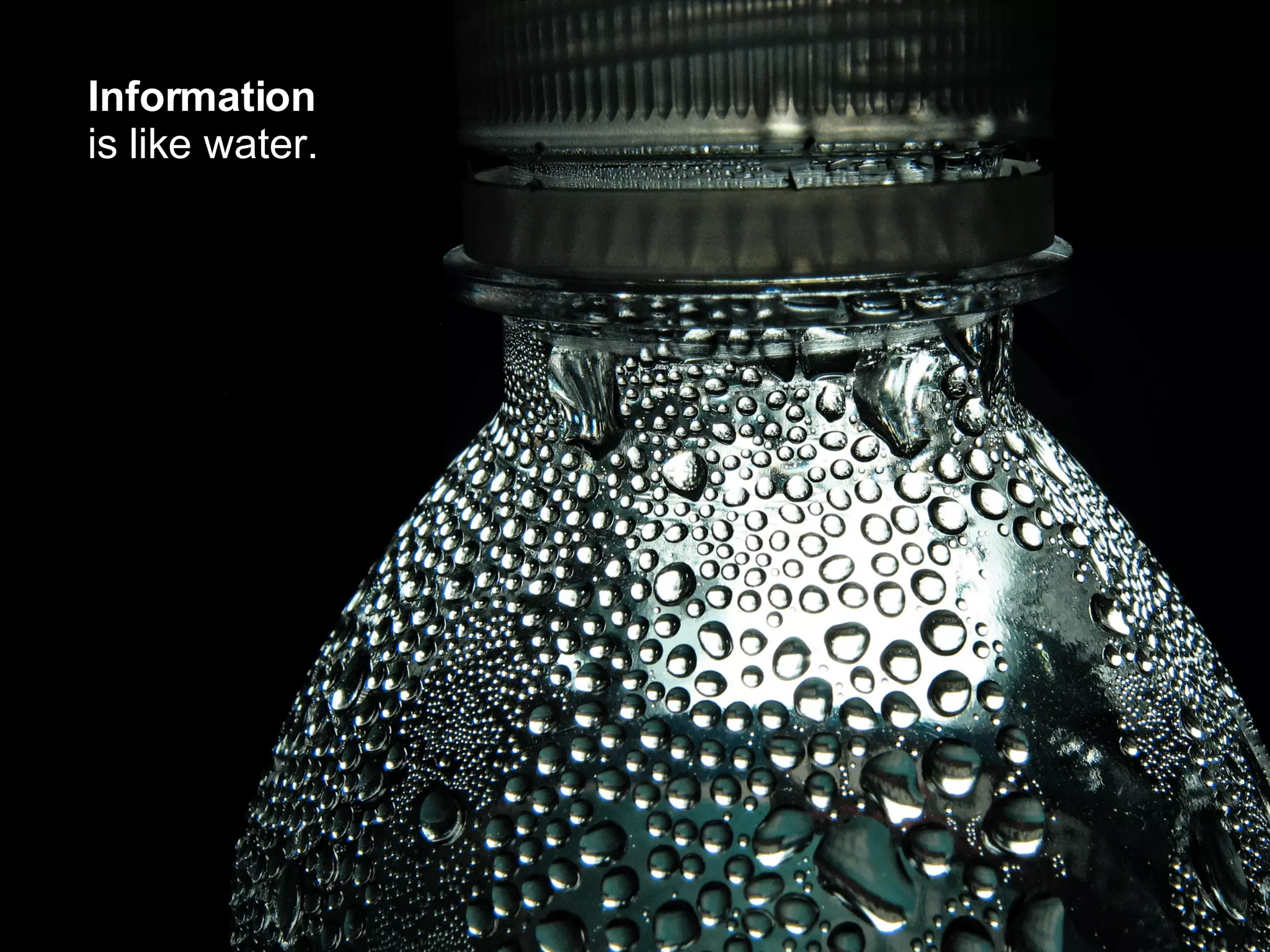 Information is like water.