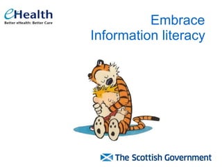 Embrace  Information literacy   