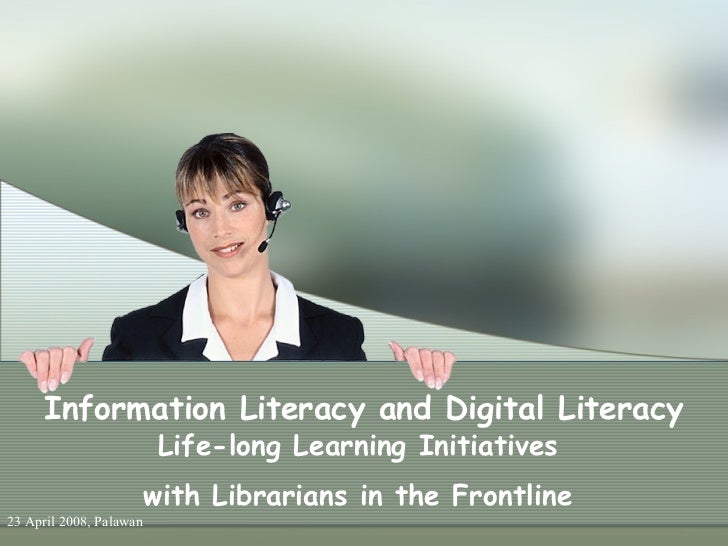 Information Literacy And Digital Literacy Life Long Learning Initiat…