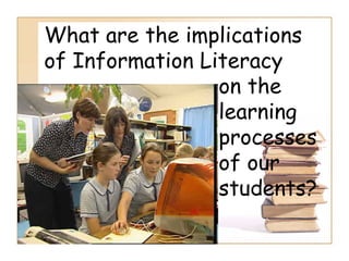 Information Literacy: Implications for Library Practice