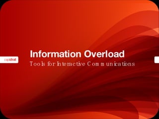 Information Overload Tools for Interactive Communications  