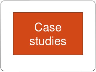 Case
studies
 