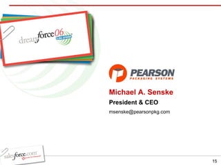 Michael A. Senske President & CEO [email_address] 