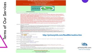TermsofOurServices
http://primaryinfo.com/ReadMe/readme.htm
 