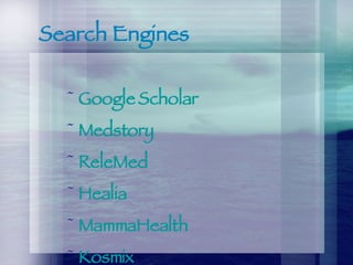 Search Engines Google Scholar Medstory ReleMed Healia MammaHealth Kosmix 
