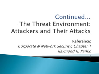 Reference:
Corporate & Network Security, Chapter 1
Raymond R. Panko
:
 