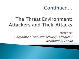Reference:
Corporate & Network Security, Chapter 1
Raymond R. Panko
:
 