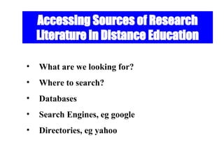 Accessing Sources of Research Literature in Distance Education ,[object Object],[object Object],[object Object],[object Object],[object Object]