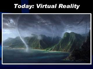 Today: Virtual Reality 