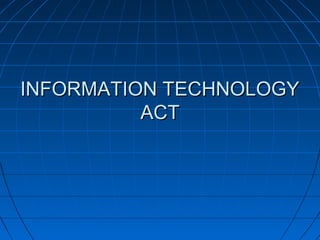 INFORMATION TECHNOLOGYINFORMATION TECHNOLOGY
ACTACT
 