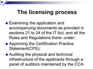 The licensing process
 Examining the application and
accompanying documents as provided in
sections 21 to 24 of the IT Ac...