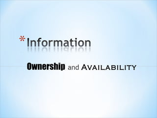 Ownership   and   Availability 