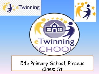 54o Primary School, Piraeus
Class: St
 