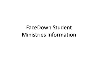 FaceDown Student
Ministries Information

 