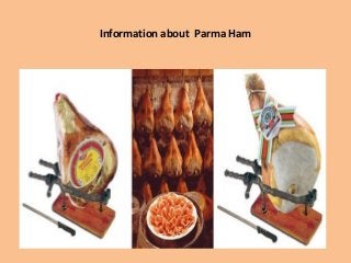 Information about Parma Ham
 