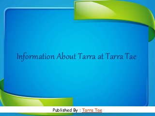 Information About Tarra at Tarra Tae
www.free-power-point-templates.comPublished By : Tarra Tae
 