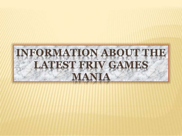Information About The Latest Friv Games Mania