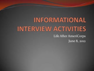 Life After AmeriCorps
           June 8, 2012
 