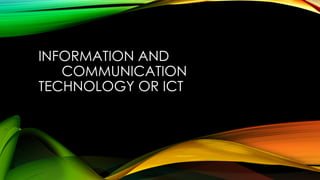 INFORMATION AND communication TECHNOLOGY | PPTX