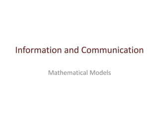 Information and Communication
Mathematical Models
 