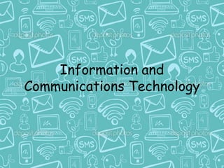 Information and
Communications Technology
 
