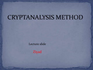 Lecture slide
Ziyad
 